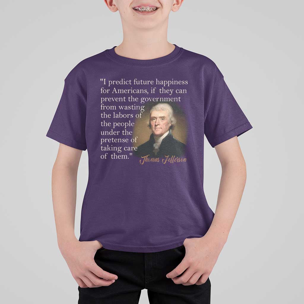Political Thomas Jefferson Quote T Shirt For Kid Prevent The Government From Wasting The Labors Of The People Under The Pretense Of Taking Care