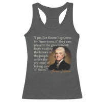 Political Thomas Jefferson Quote Racerback Tank Top Prevent The Government From Wasting The Labors Of The People Under The Pretense Of Taking Care