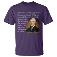 Political Thomas Jefferson Quote T Shirt Prevent The Government From Wasting The Labors Of The People Under The Pretense Of Taking Care