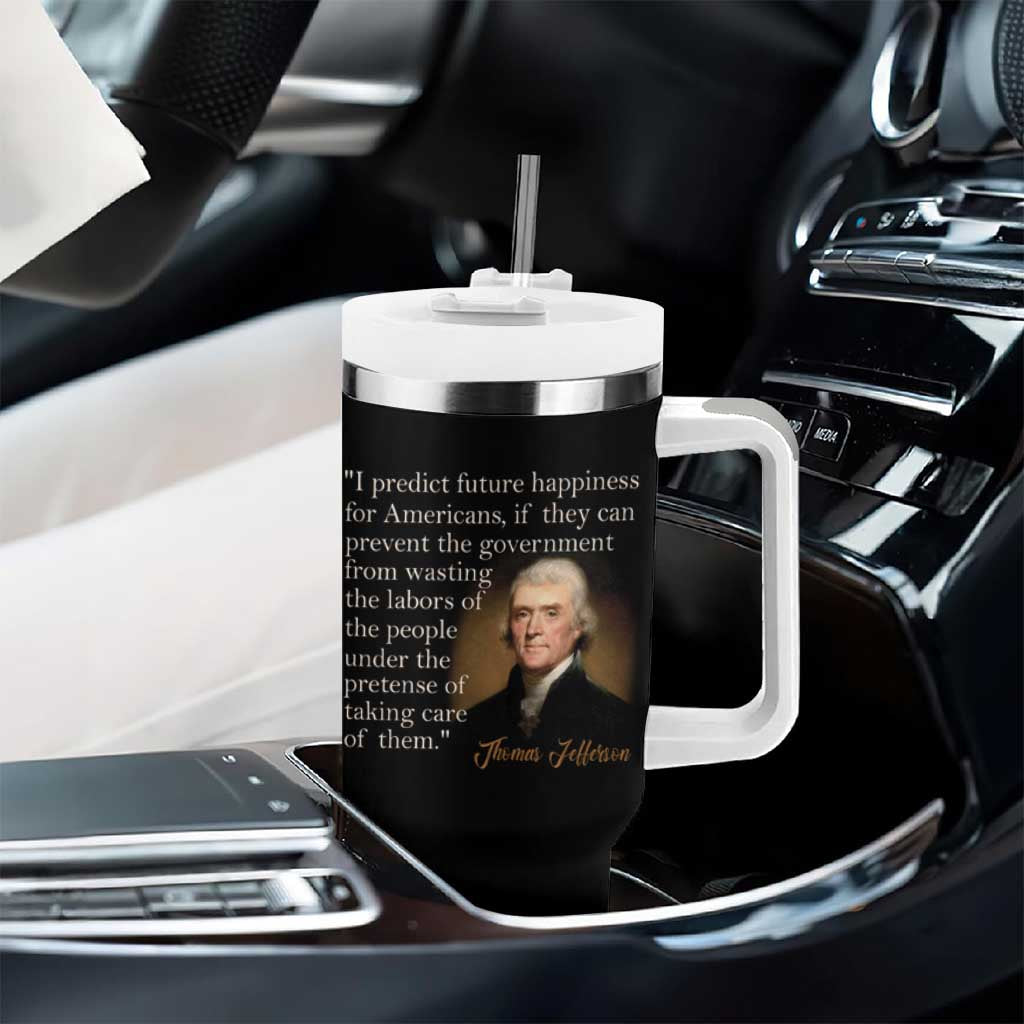 Political Thomas Jefferson Quote Tumbler With Handle Prevent The Government From Wasting The Labors Of The People Under The Pretense Of Taking Care