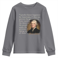Political Thomas Jefferson Quote Youth Sweatshirt Prevent The Government From Wasting The Labors Of The People Under The Pretense Of Taking Care