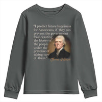 Political Thomas Jefferson Quote Youth Sweatshirt Prevent The Government From Wasting The Labors Of The People Under The Pretense Of Taking Care
