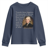 Political Thomas Jefferson Quote Youth Sweatshirt Prevent The Government From Wasting The Labors Of The People Under The Pretense Of Taking Care