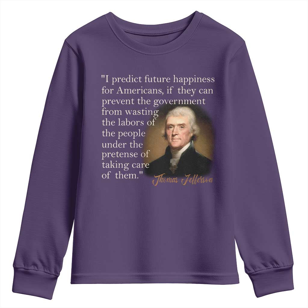 Political Thomas Jefferson Quote Youth Sweatshirt Prevent The Government From Wasting The Labors Of The People Under The Pretense Of Taking Care