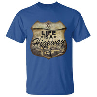 Life Is A Highway Road Trip T Shirt