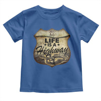 Life Is A Highway Road Trip Toddler T Shirt