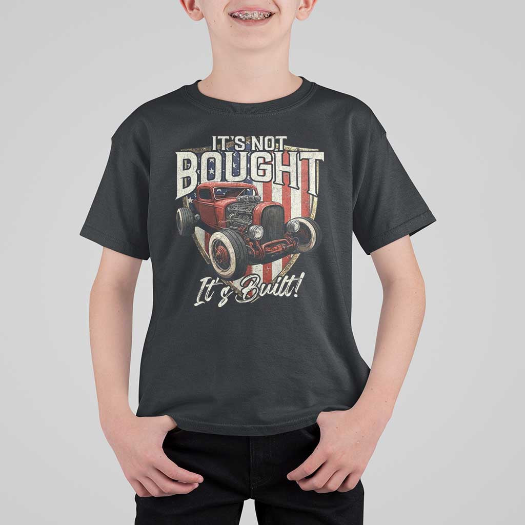 Vintage Hotrod Hot Rodder T Shirt For Kid It's Not Bought Its Built
