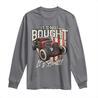 Vintage Hotrod Hot Rodder Long Sleeve Shirt It's Not Bought Its Built