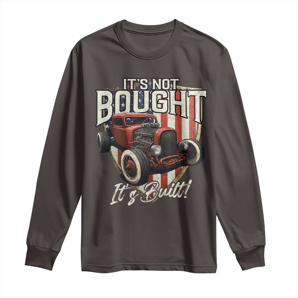 Vintage Hotrod Hot Rodder Long Sleeve Shirt It's Not Bought Its Built