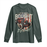 Vintage Hotrod Hot Rodder Long Sleeve Shirt It's Not Bought Its Built