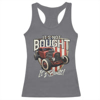 Vintage Hotrod Hot Rodder Racerback Tank Top It's Not Bought Its Built