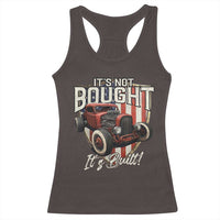 Vintage Hotrod Hot Rodder Racerback Tank Top It's Not Bought Its Built