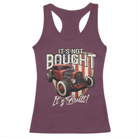 Vintage Hotrod Hot Rodder Racerback Tank Top It's Not Bought Its Built