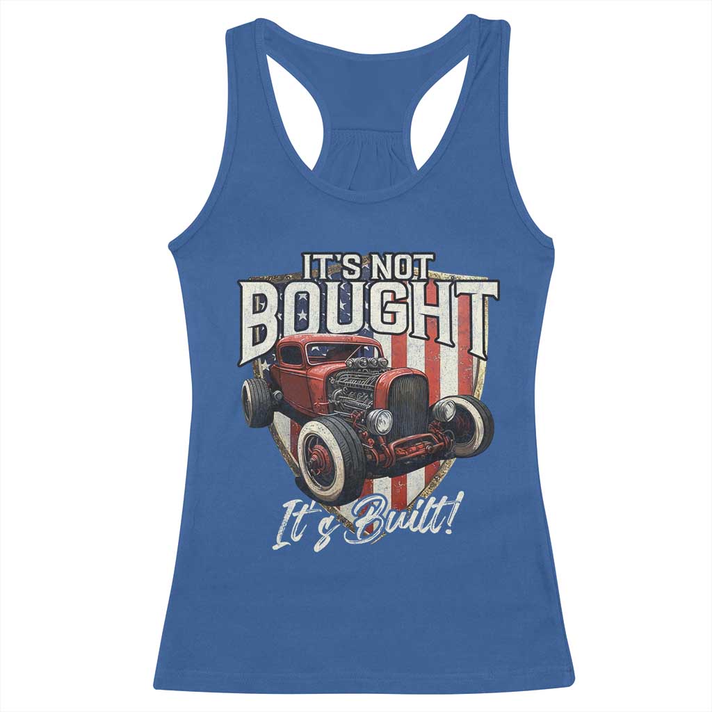 Vintage Hotrod Hot Rodder Racerback Tank Top It's Not Bought Its Built