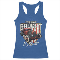 Vintage Hotrod Hot Rodder Racerback Tank Top It's Not Bought Its Built