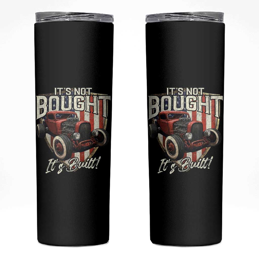 Vintage Hotrod Hot Rodder Skinny Tumbler It's Not Bought It's Built