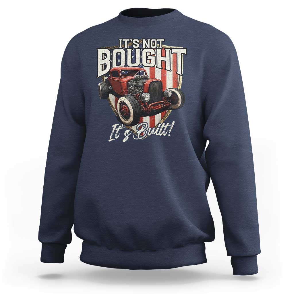 Vintage Hotrod Hot Rodder Sweatshirt It's Not Bought Its Built