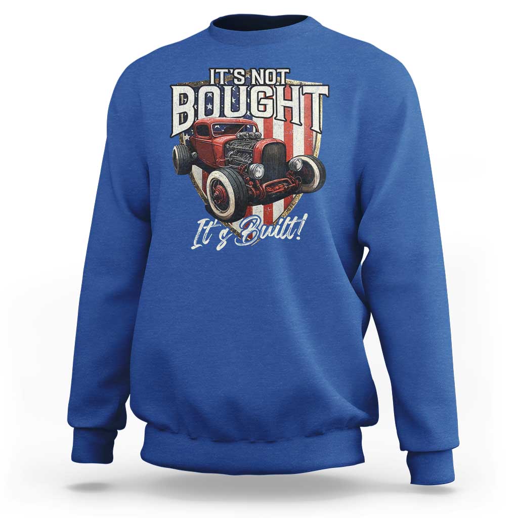Vintage Hotrod Hot Rodder Sweatshirt It's Not Bought Its Built