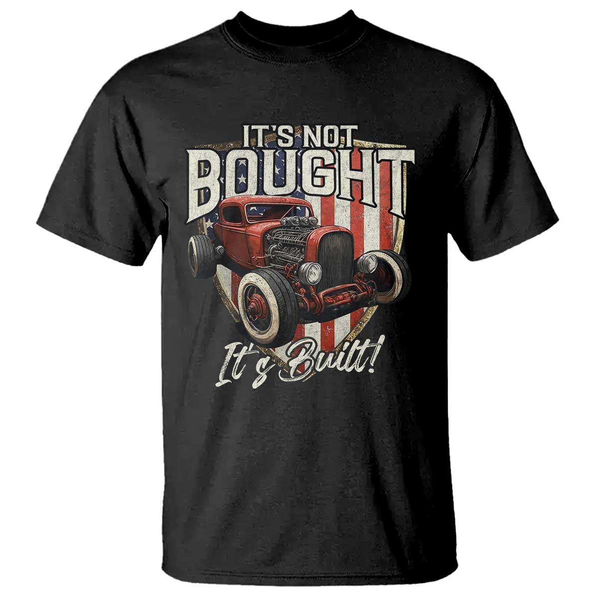 Vintage Hotrod Hot Rodder T Shirt It's Not Bought Its Built