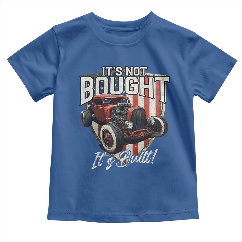 Vintage Hotrod Hot Rodder Toddler T Shirt It's Not Bought Its Built