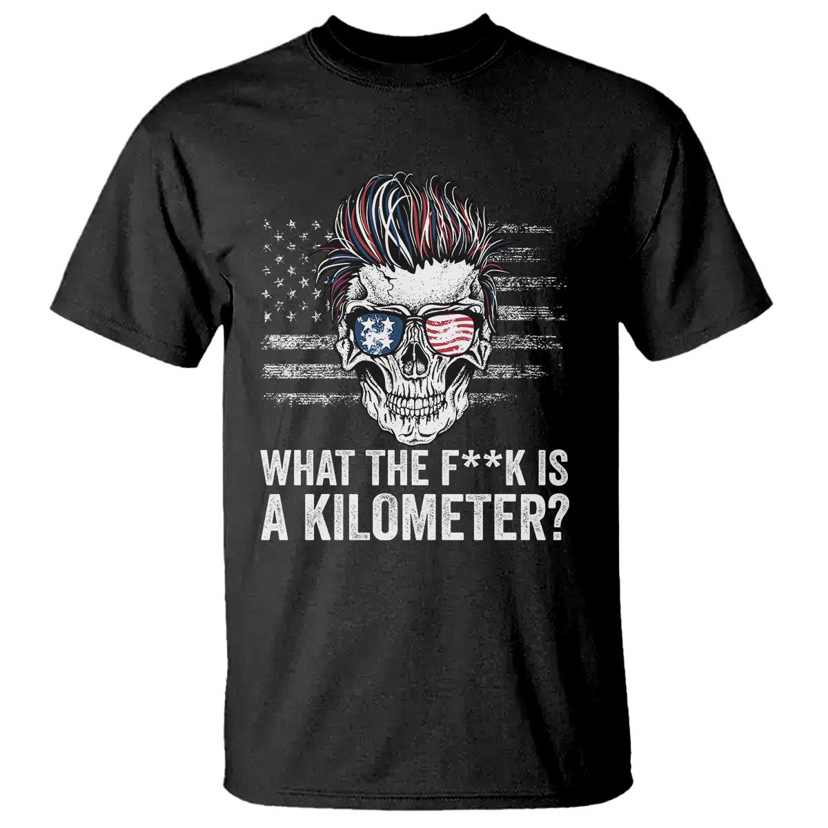 WTF Is A Kilometer T Shirt Funny Skull American Joke Patriotic - Wonder Print Shop