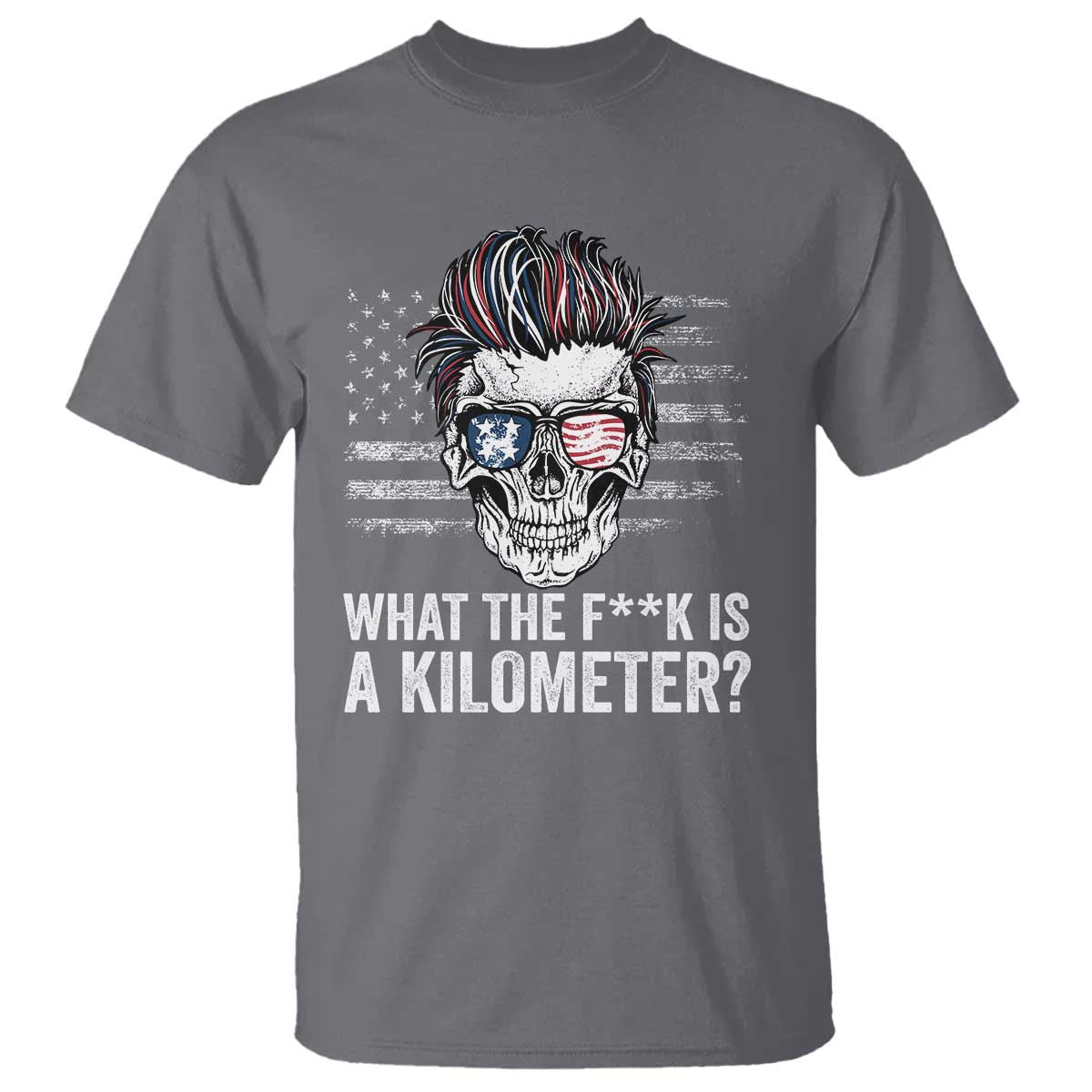 WTF Is A Kilometer T Shirt Funny Skull American Joke Patriotic - Wonder Print Shop