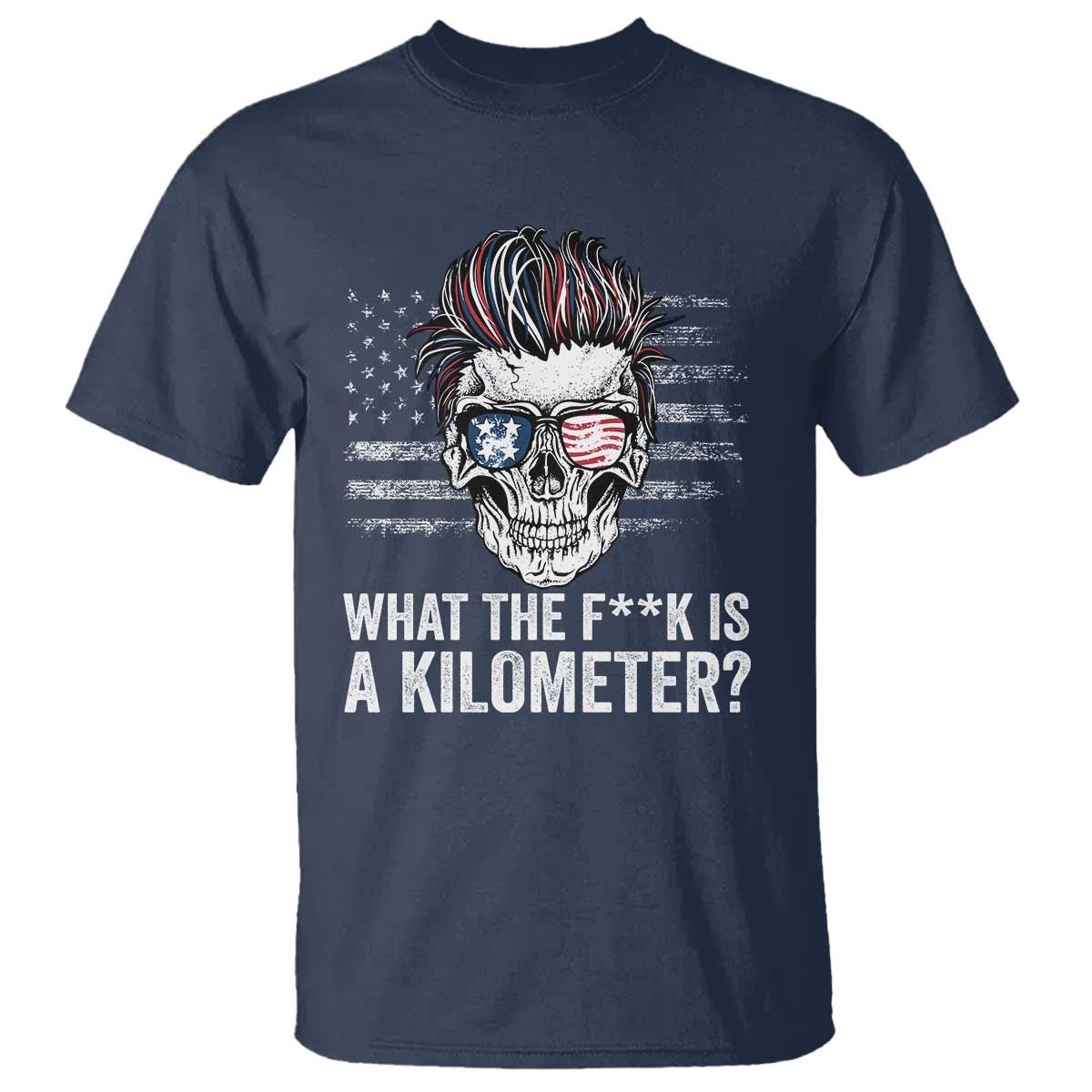 WTF Is A Kilometer T Shirt Funny Skull American Joke Patriotic - Wonder Print Shop