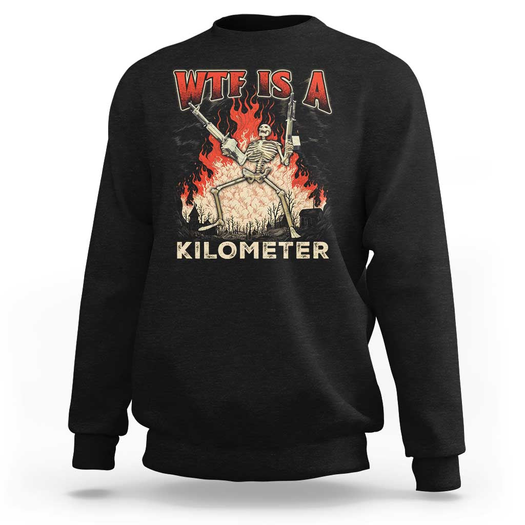 WTF Is A Kilometer Sweatshirt Funny Skeleton American Joke Patriotic - Wonder Print Shop
