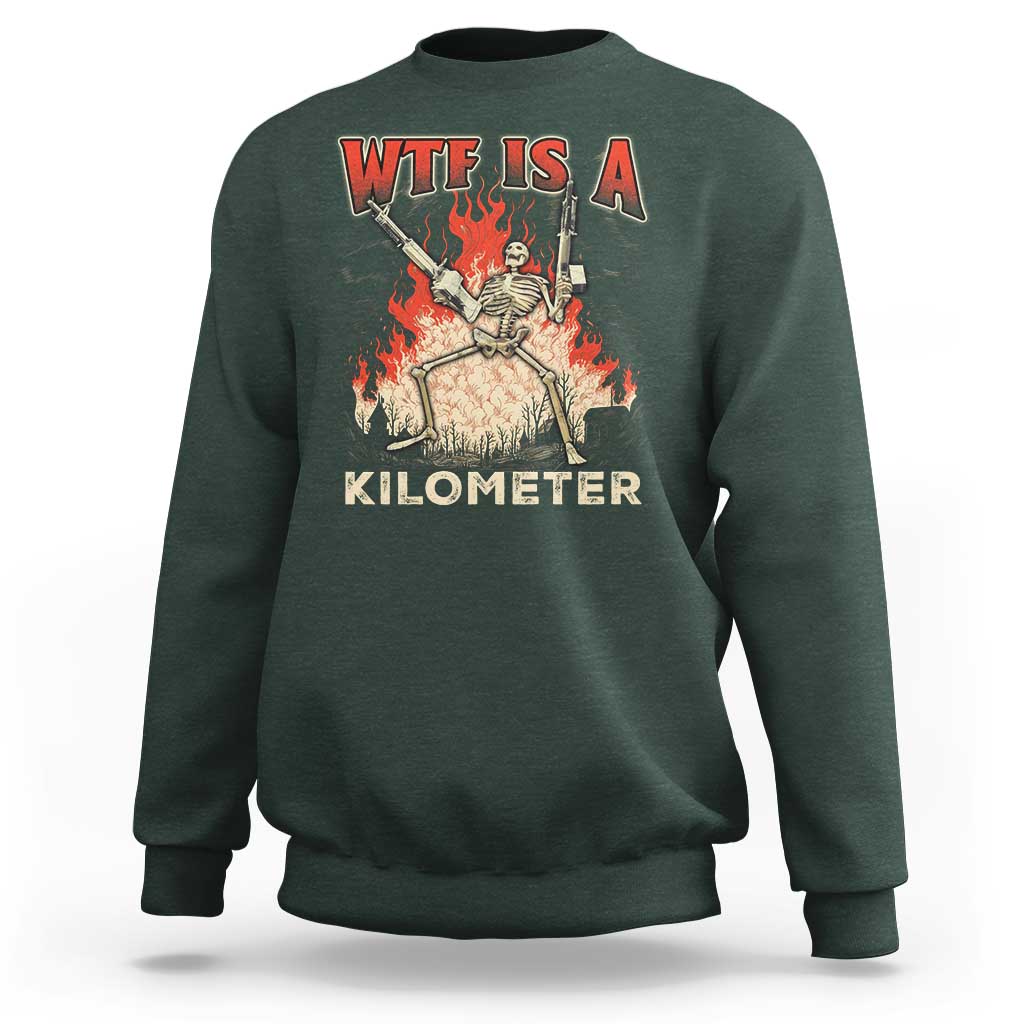 WTF Is A Kilometer Sweatshirt Funny Skeleton American Joke Patriotic - Wonder Print Shop