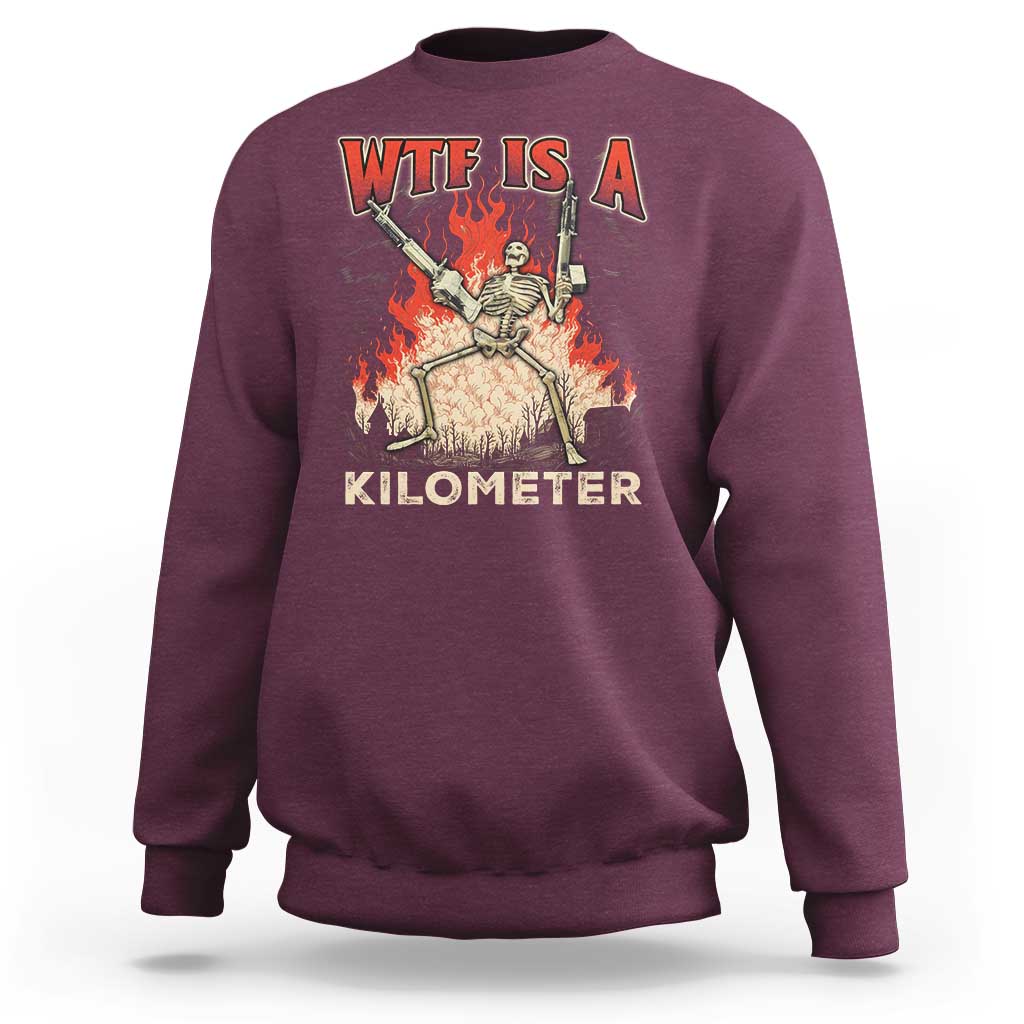 WTF Is A Kilometer Sweatshirt Funny Skeleton American Joke Patriotic - Wonder Print Shop