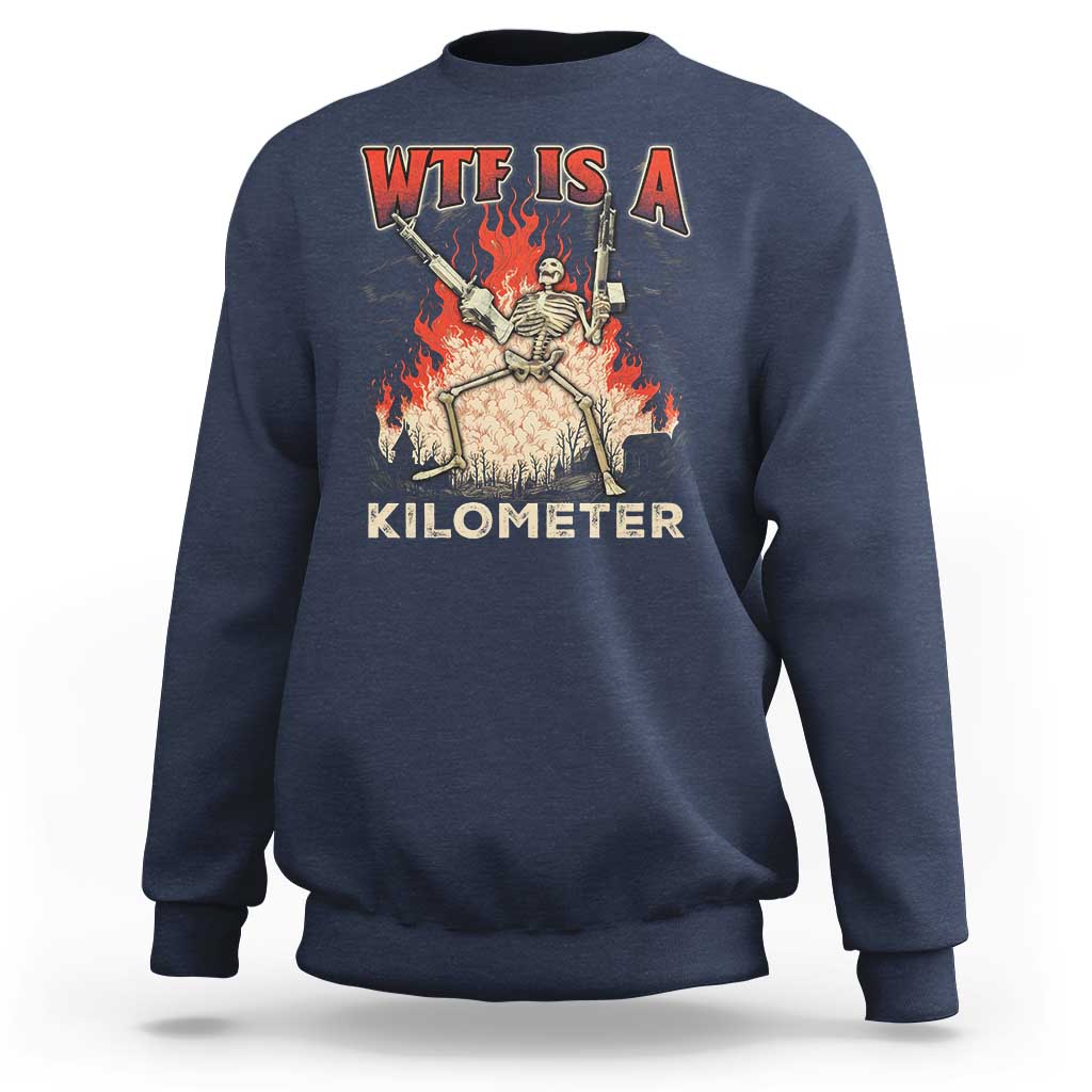 WTF Is A Kilometer Sweatshirt Funny Skeleton American Joke Patriotic - Wonder Print Shop