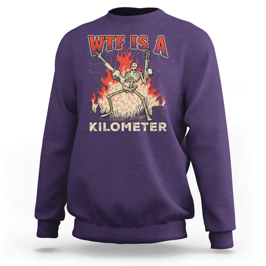WTF Is A Kilometer Sweatshirt Funny Skeleton American Joke Patriotic - Wonder Print Shop
