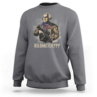 Funny George Washington Sweatshirt Patriotic What Is A Kilometer 4th Of July - Wonder Print Shop