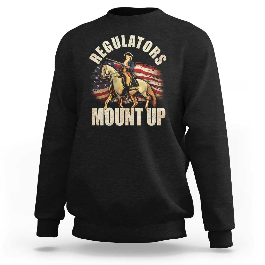 Funny George Washington Sweatshirt Regulators Mount Up Riding Horse 4th Of July - Wonder Print Shop