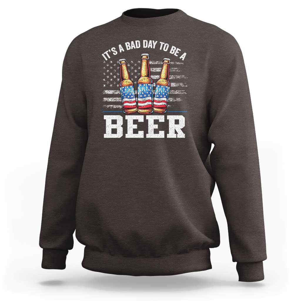 Funny American Drinking Sweatshirt It's A Bad Day To Be A Beer 4th Of July - Wonder Print Shop