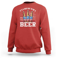 Funny American Drinking Sweatshirt It's A Bad Day To Be A Beer 4th Of July - Wonder Print Shop