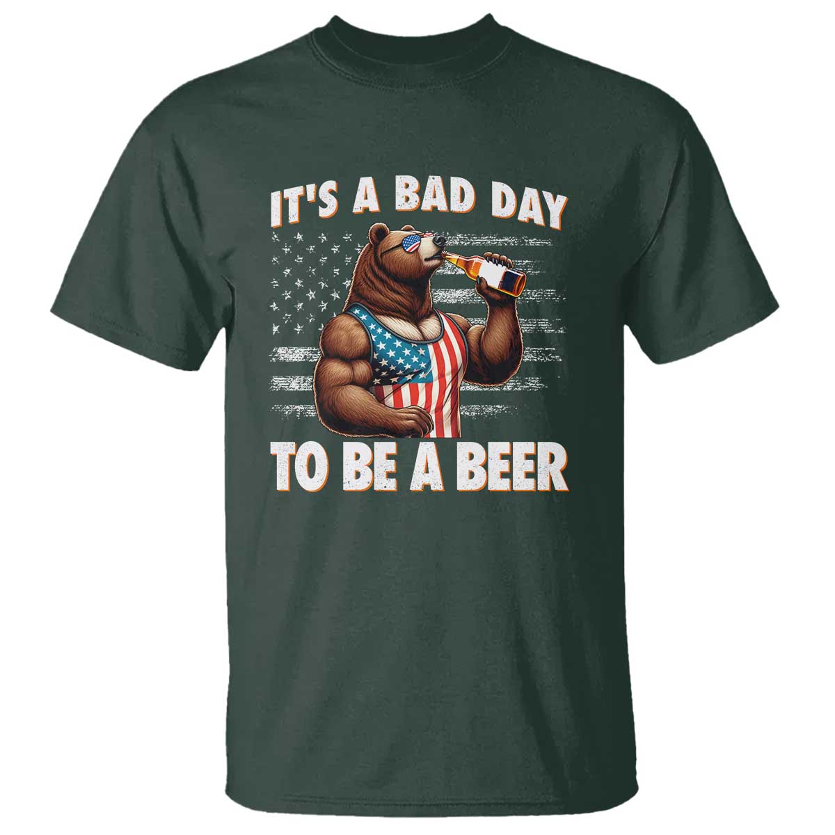 Funny American Drinking T Shirt It's A Bad Day To Be A Beer Bear 4th Of July - Wonder Print Shop