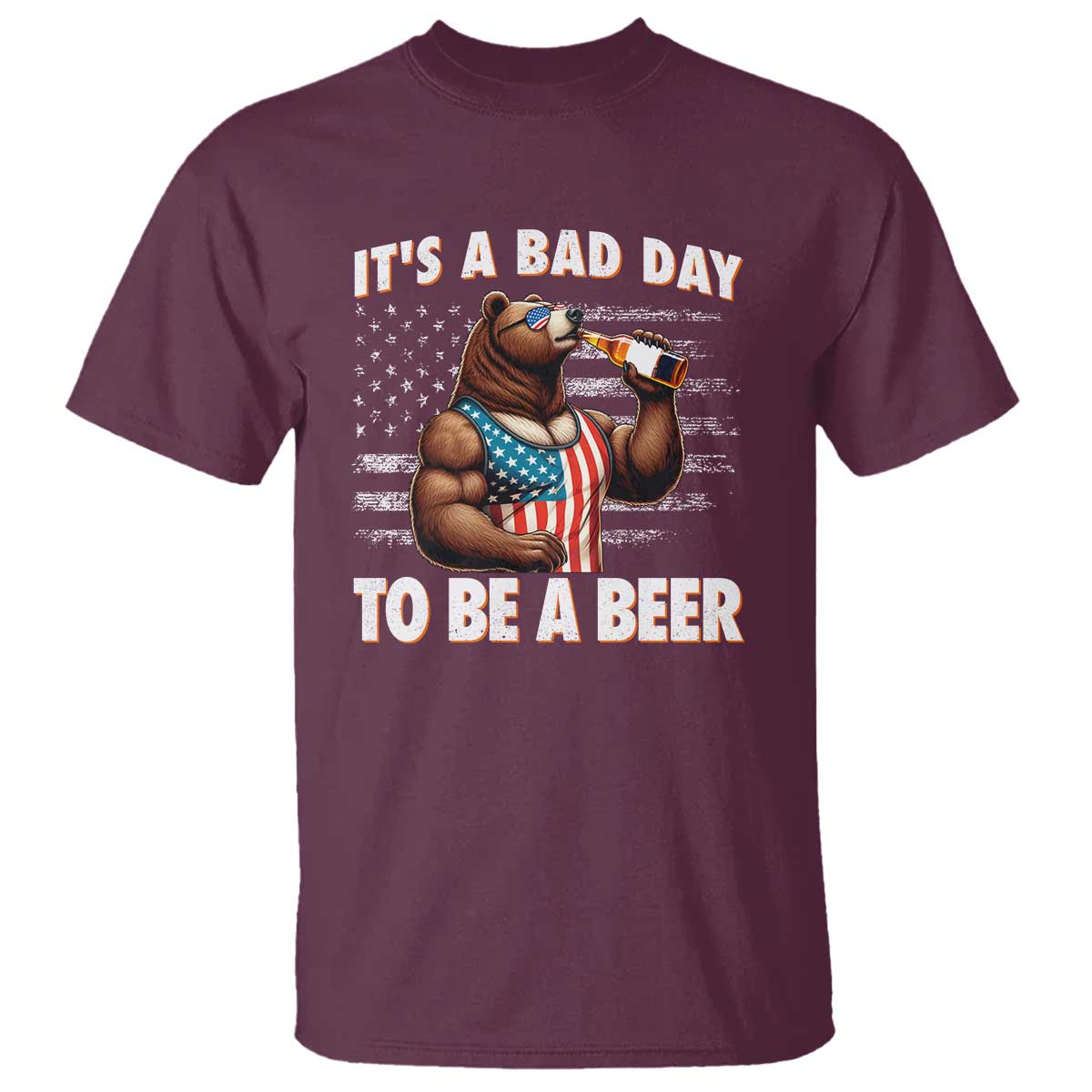 Funny American Drinking T Shirt It's A Bad Day To Be A Beer Bear 4th Of July - Wonder Print Shop