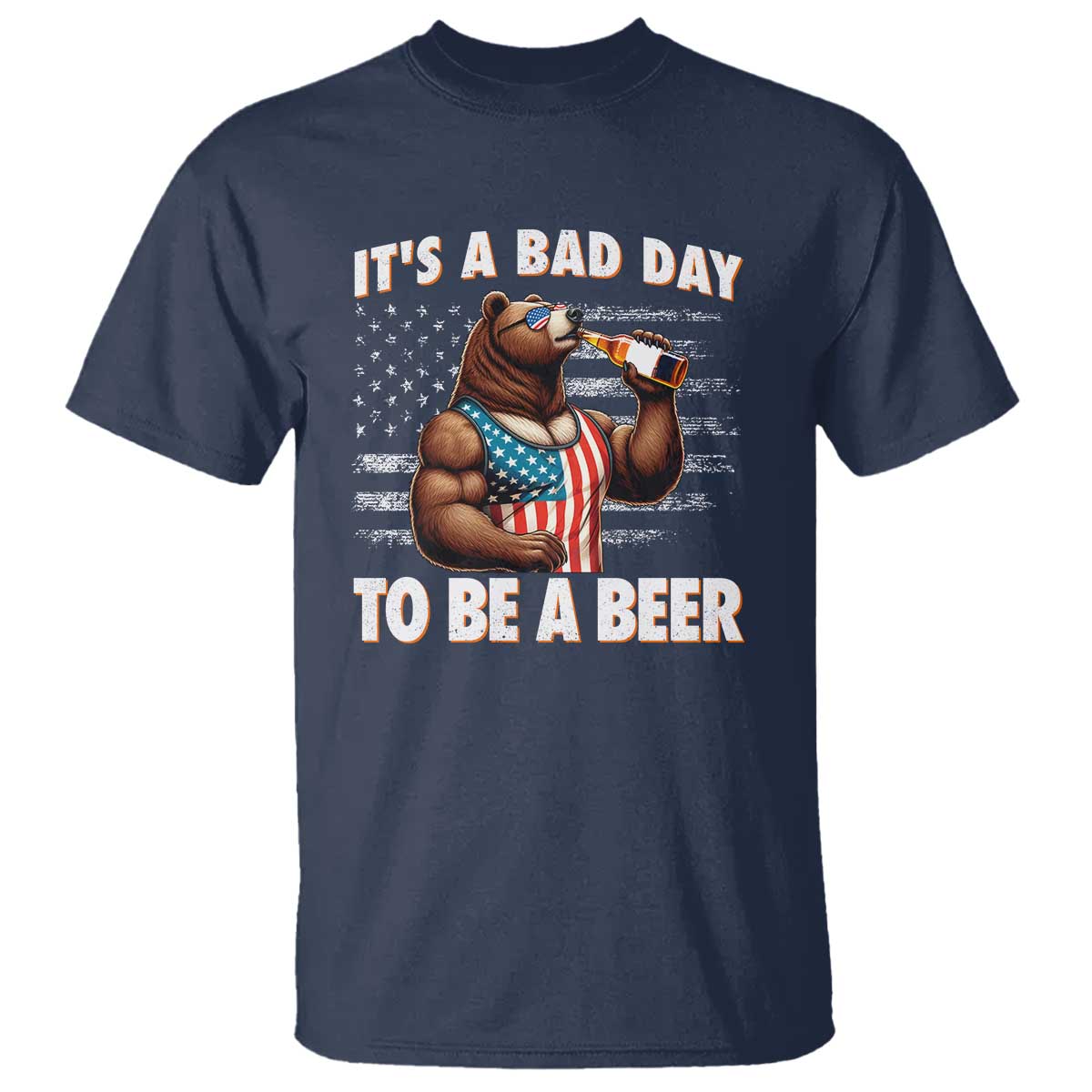 Funny American Drinking T Shirt It's A Bad Day To Be A Beer Bear 4th Of July - Wonder Print Shop