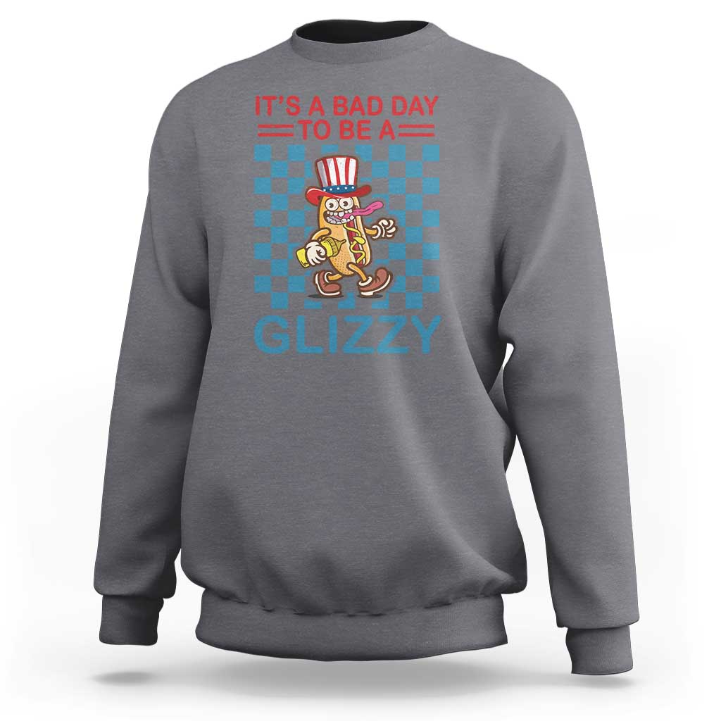 Funny 4th Of July Sweatshirt Its A Bad Day To Be A Glizzy Hot Dog - Wonder Print Shop
