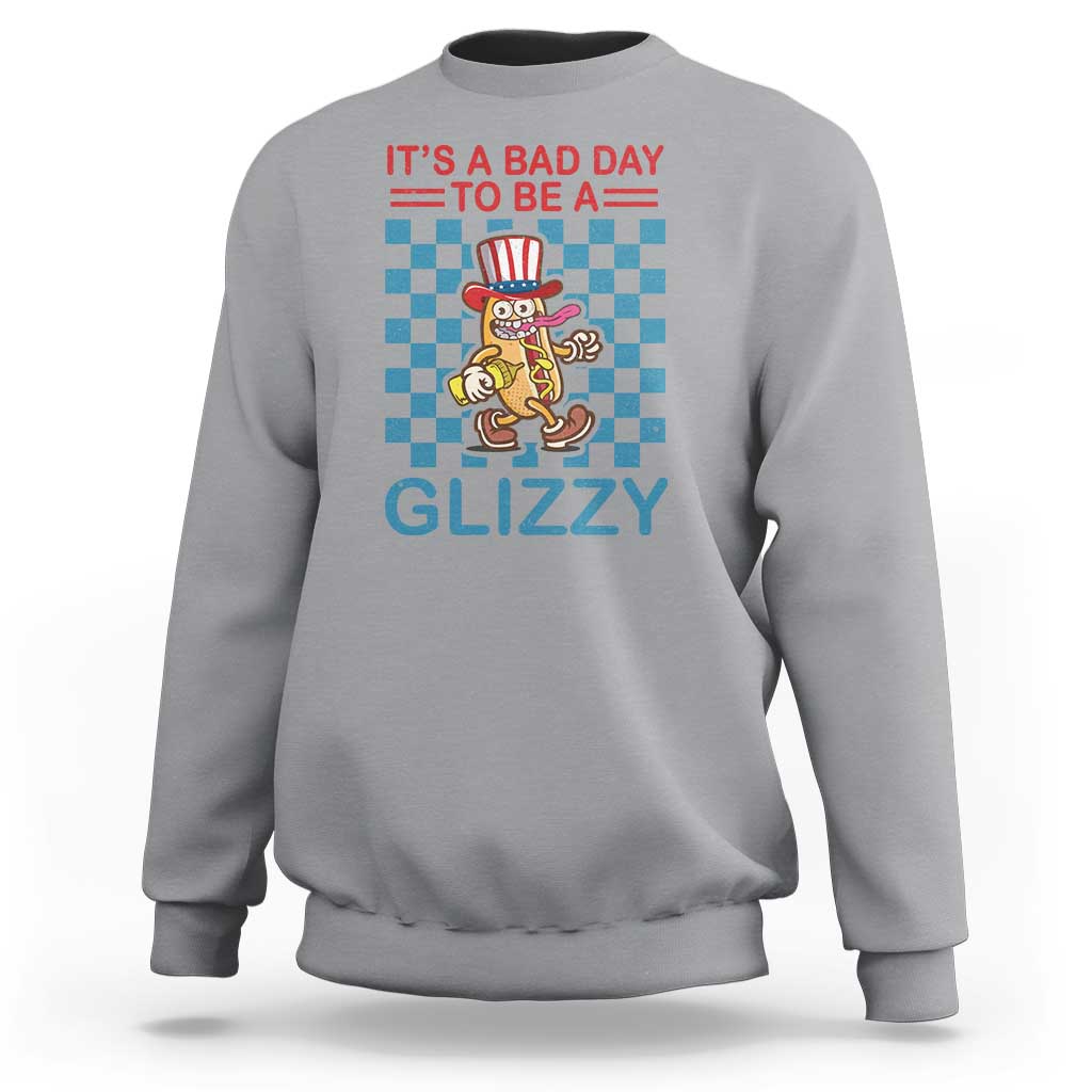Funny 4th Of July Sweatshirt Its A Bad Day To Be A Glizzy Hot Dog - Wonder Print Shop