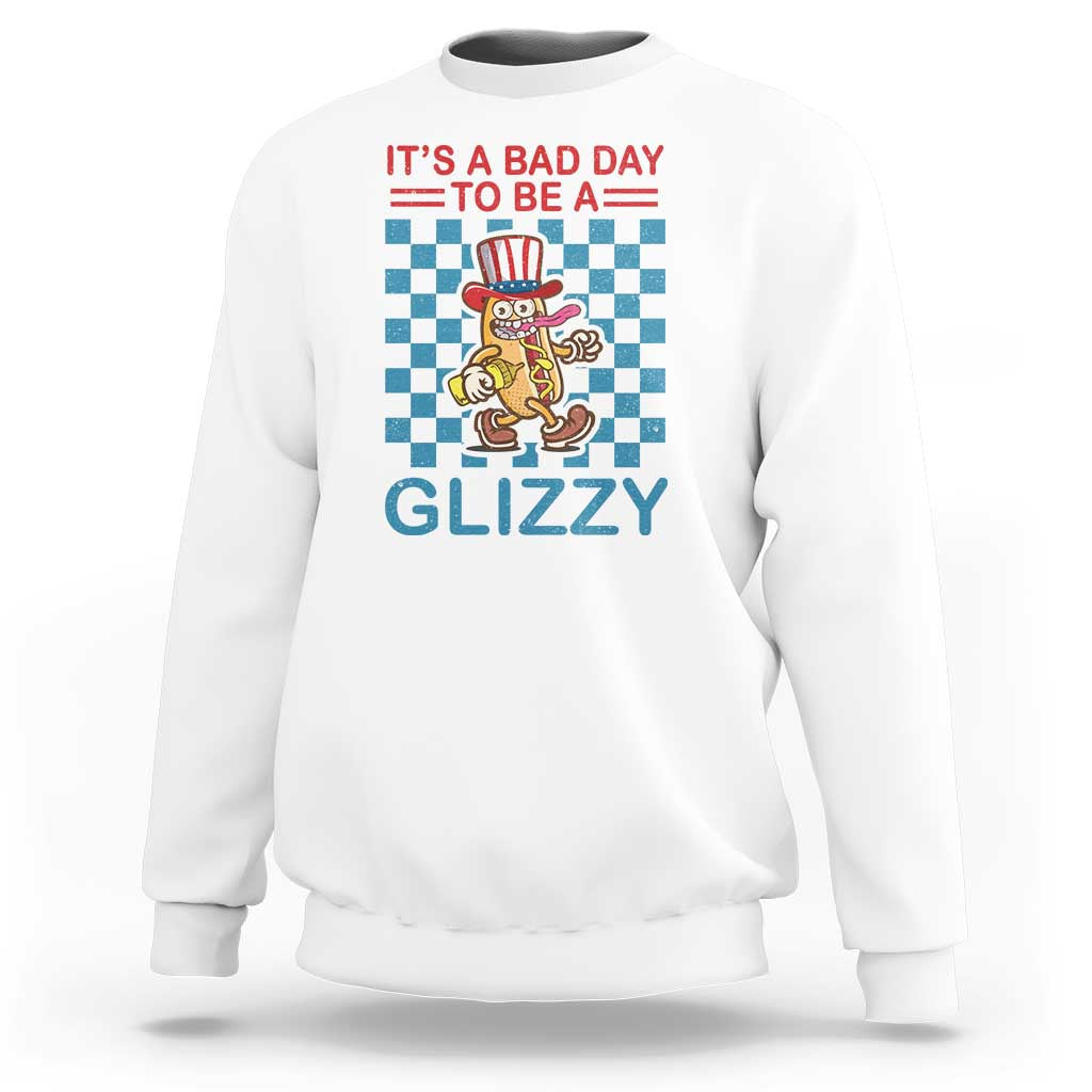 Funny 4th Of July Sweatshirt Its A Bad Day To Be A Glizzy Hot Dog - Wonder Print Shop