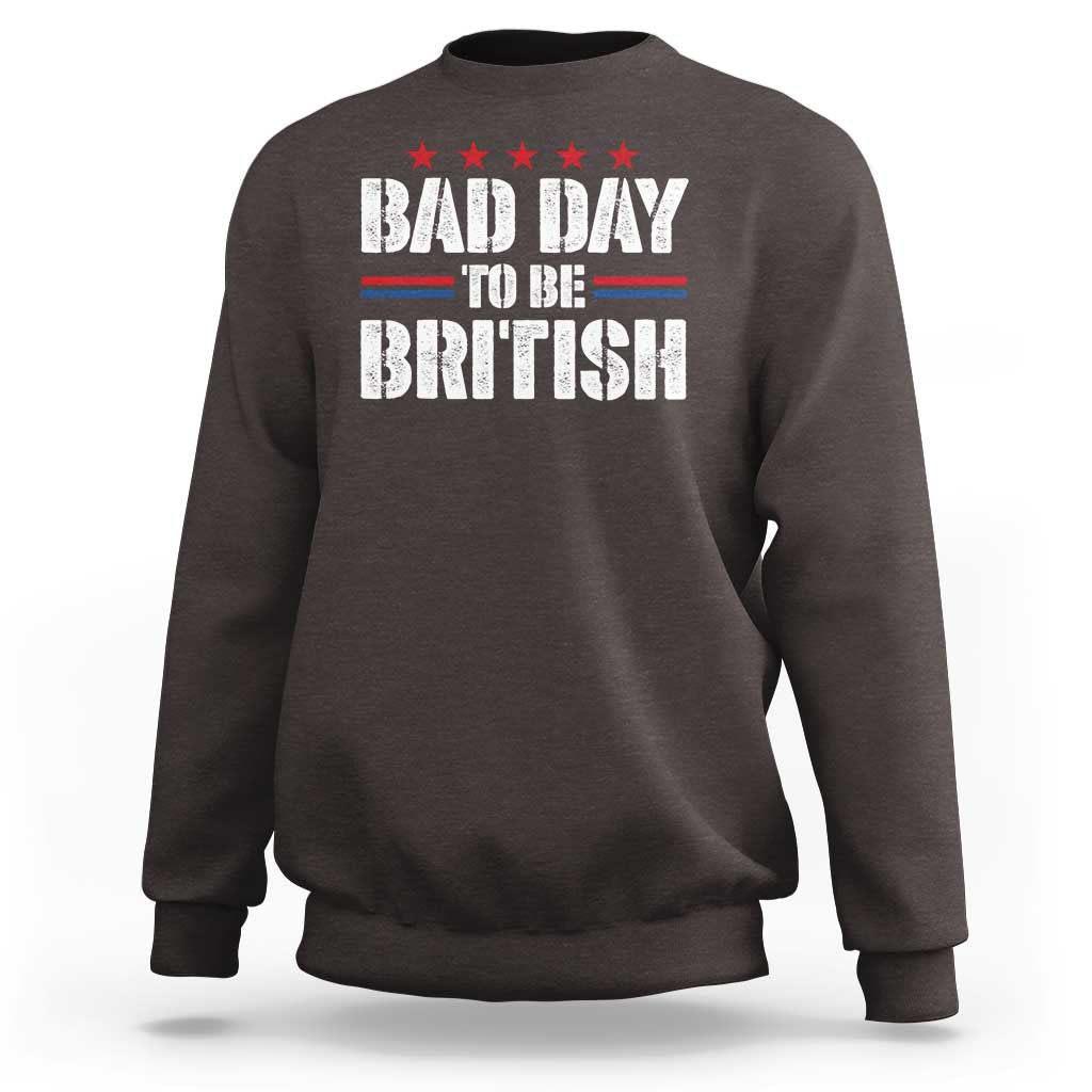 Funny 4th Of July Sweatshirt Bad Day To Be British - Wonder Print Shop