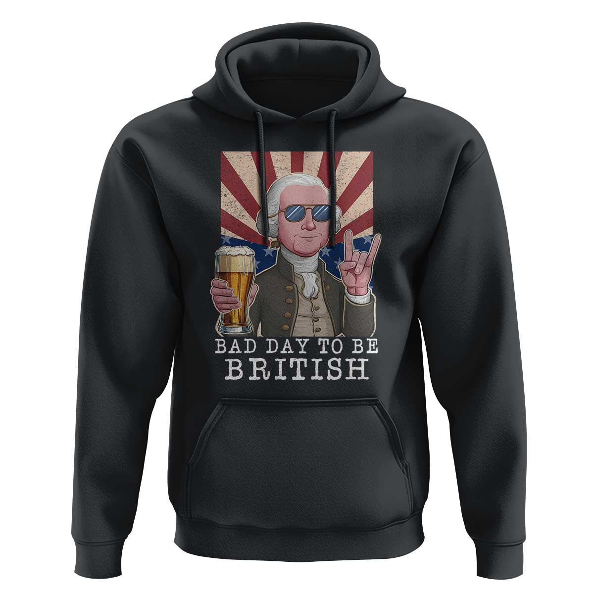 Funny George Washington Hoodie Bad Day To Be British 4th Of July - Wonder Print Shop