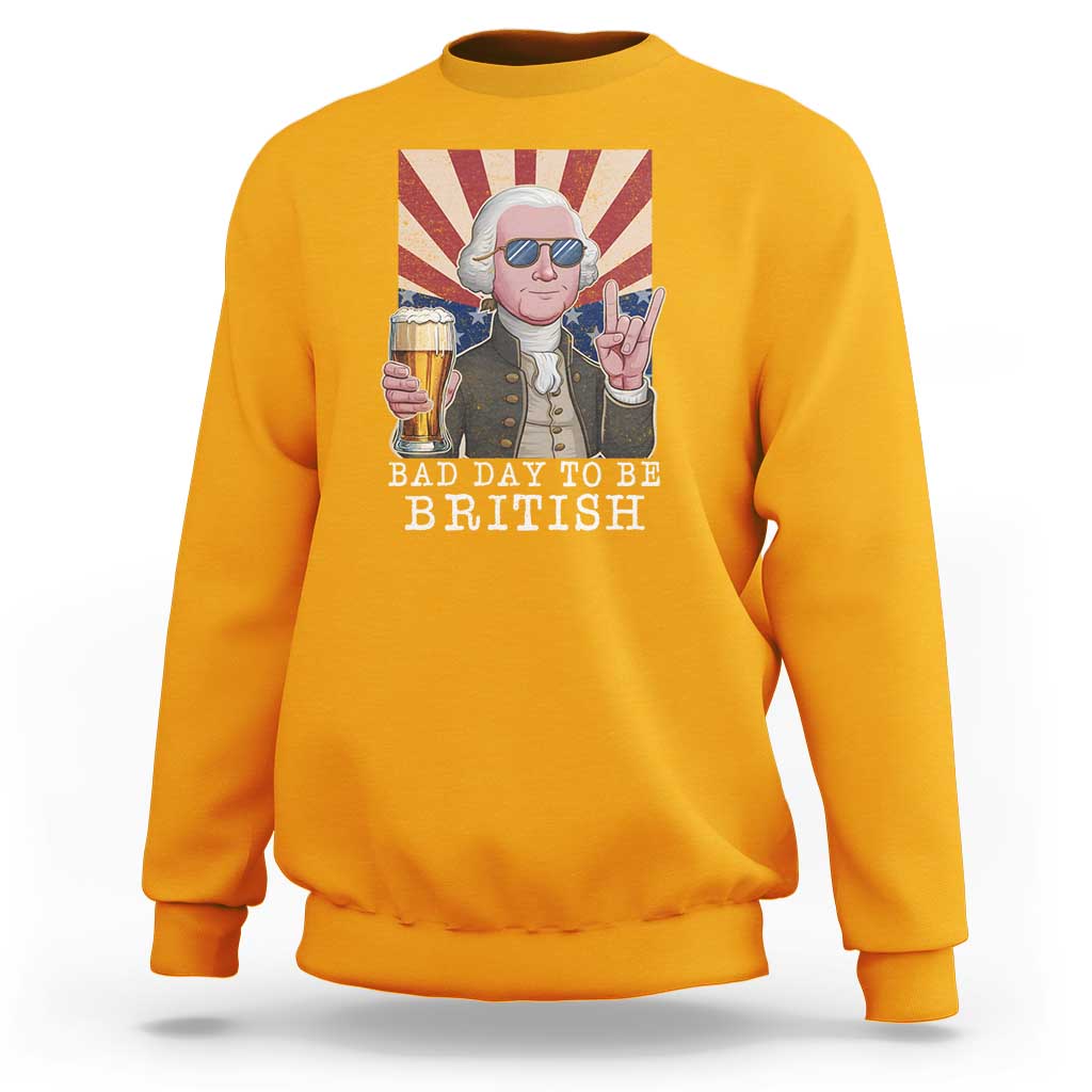 Funny George Washington Sweatshirt Bad Day To Be British 4th Of July - Wonder Print Shop