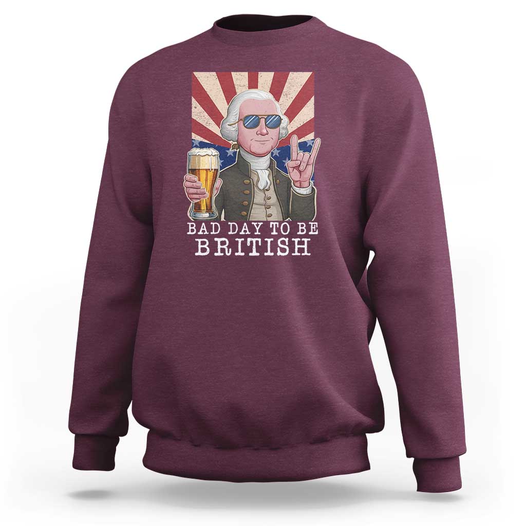 Funny George Washington Sweatshirt Bad Day To Be British 4th Of July - Wonder Print Shop