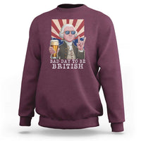 Funny George Washington Sweatshirt Bad Day To Be British 4th Of July - Wonder Print Shop