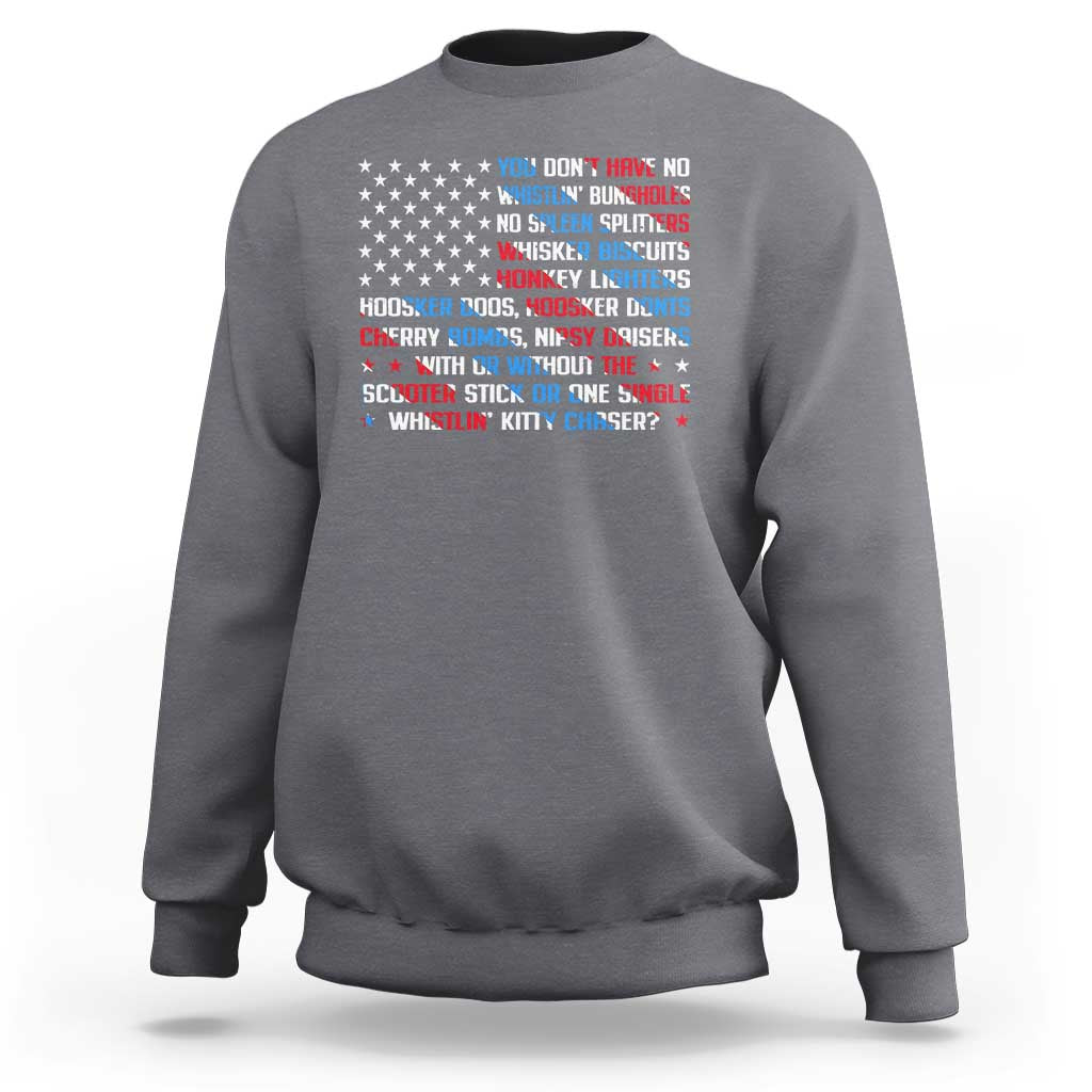 Funny 4th Of July Sweatshirt You Dont Have No Whistlin Bungholes - Wonder Print Shop