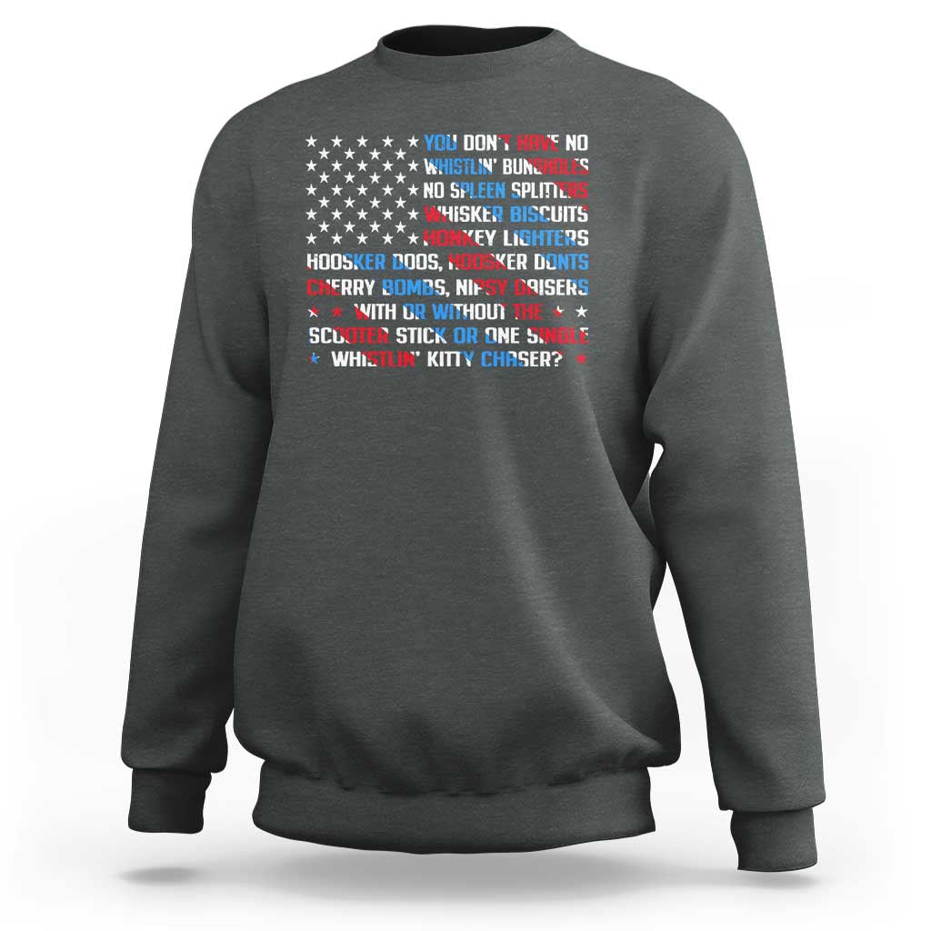 Funny 4th Of July Sweatshirt You Dont Have No Whistlin Bungholes - Wonder Print Shop