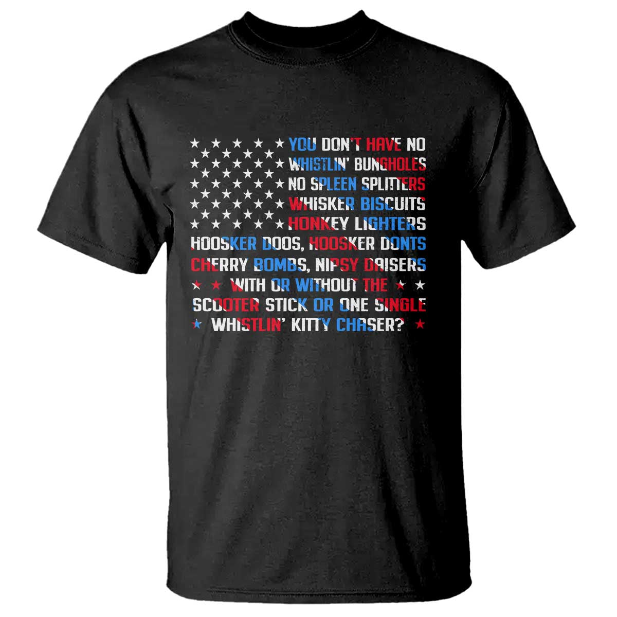Funny 4th Of July T Shirt You Dont Have No Whistlin Bungholes - Wonder Print Shop